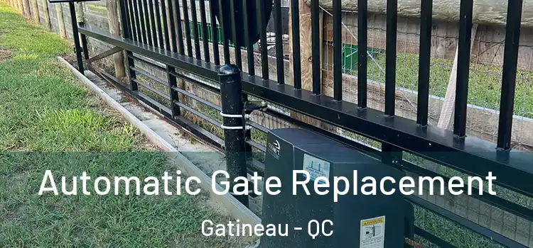  Automatic Gate Replacement Gatineau - QC