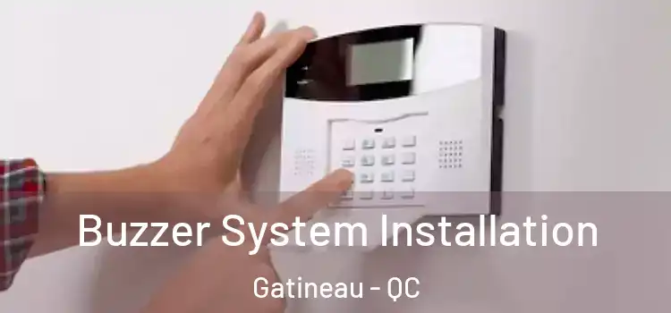  Buzzer System Installation Gatineau - QC