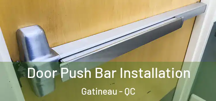  Door Push Bar Installation Gatineau - QC