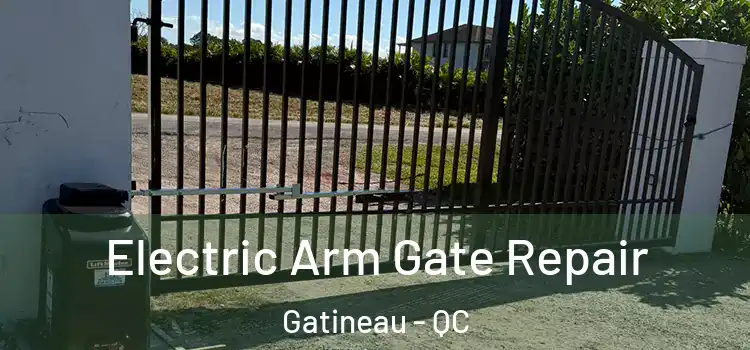  Electric Arm Gate Repair Gatineau - QC