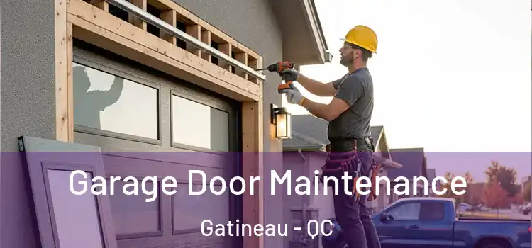  Garage Door Maintenance Gatineau - QC