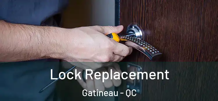  Lock Replacement Gatineau - QC