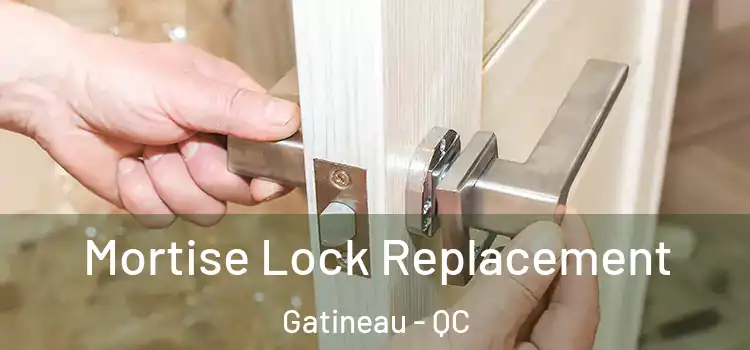 Mortise Lock Replacement Gatineau - QC