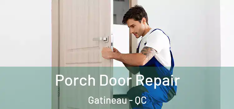  Porch Door Repair Gatineau - QC
